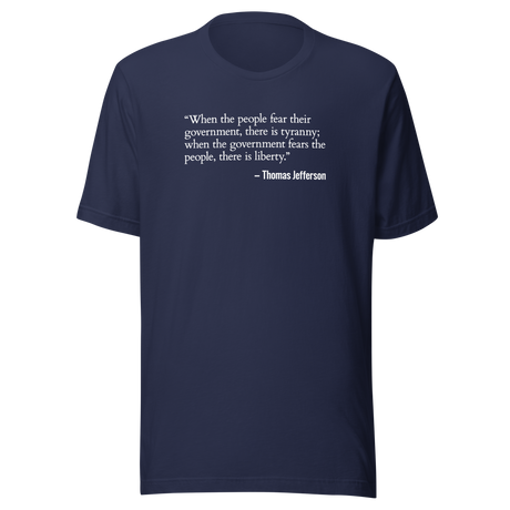 when-the-people-fear-their-government-freedom-tee-government-t-shirt-jefferson-tee-politics-t-shirt-usa-tee#color_navy