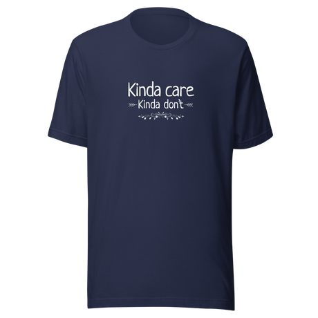 kinda-care-kinda-dont-kinda-care-tee-kinda-dont-t-shirt-kinda-tee-attitude-t-shirt-truth-tee#color_navy