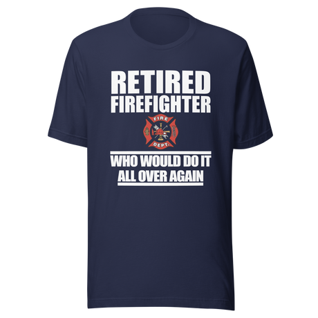 retired-firefighter-who-would-do-it-all-over-again-firefighter-tee-retired-t-shirt-dad-tee-t-shirt-tee#color_navy