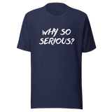 why-so-serious-why-tee-serious-t-shirt-joker-tee-t-shirt-tee#color_navy