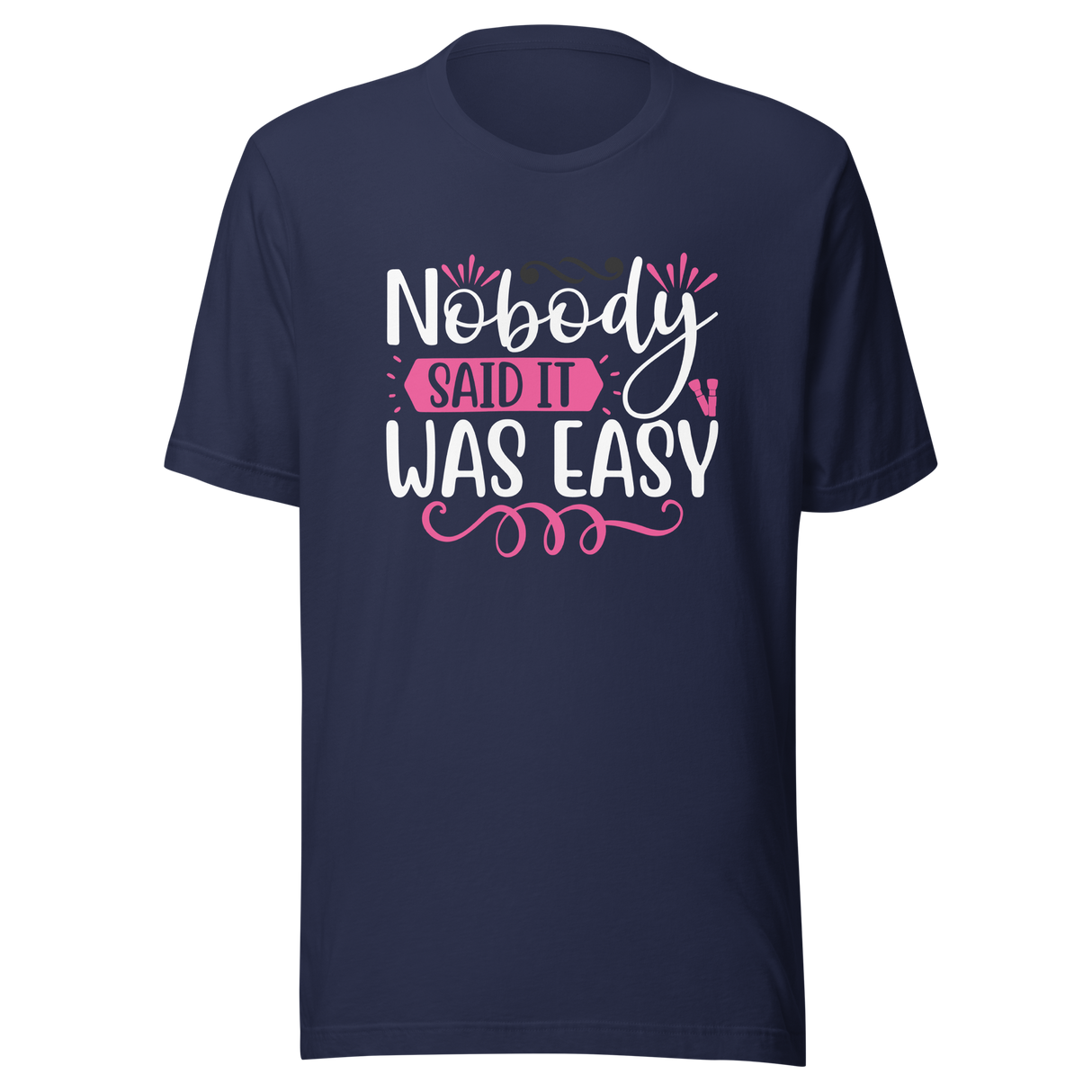 nobody-said-it-was-easy-nobody-tee-easy-t-shirt-motivation-tee-t-shirt-tee#color_navy