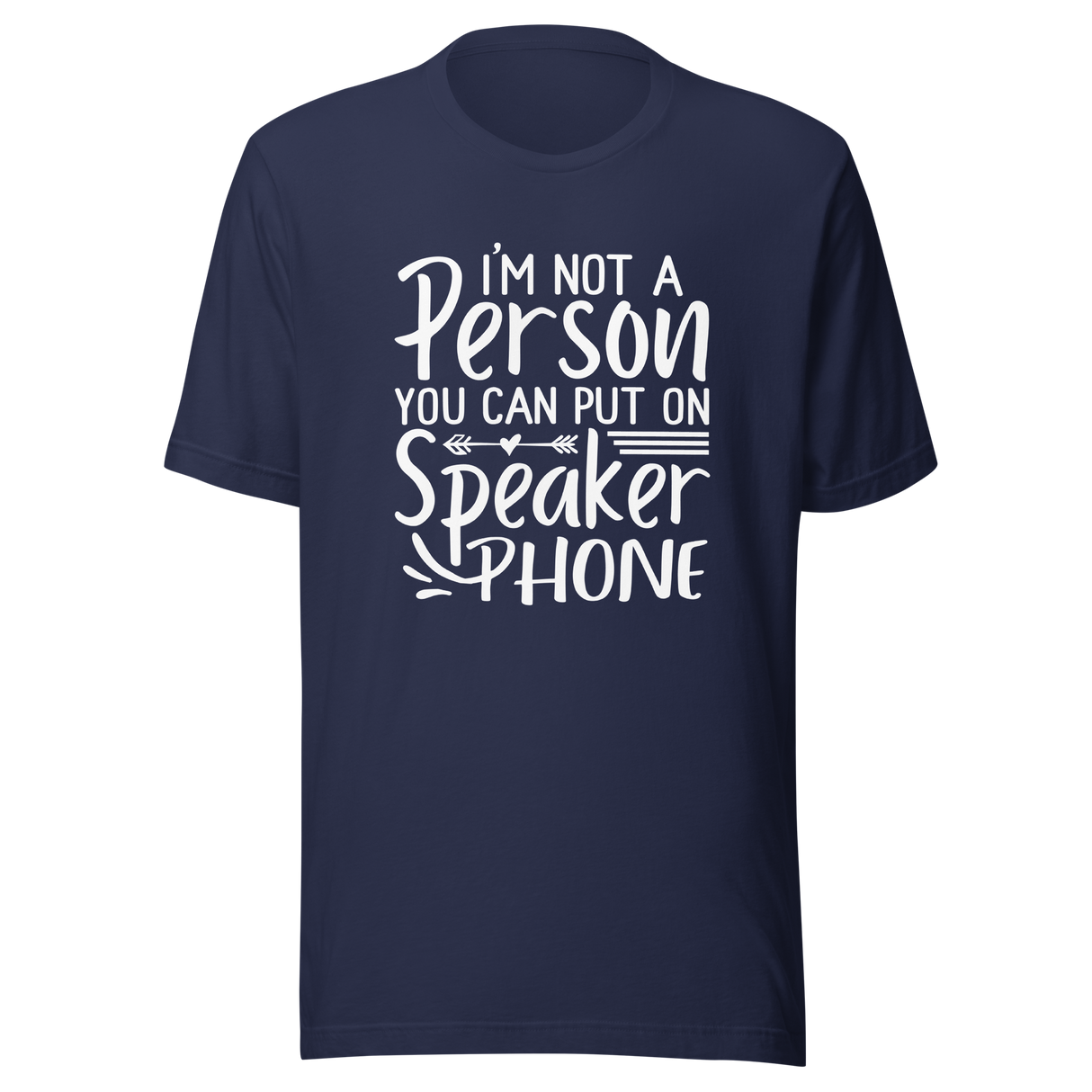 im-not-a-person-you-can-put-on-speaker-phone-speaker-phone-tee-not-a-person-t-shirt-clever-tee-t-shirt-tee#color_navy