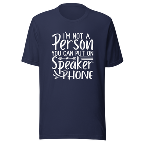 im-not-a-person-you-can-put-on-speaker-phone-speaker-phone-tee-not-a-person-t-shirt-clever-tee-t-shirt-tee#color_navy
