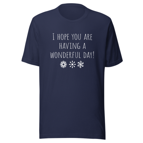 i-hope-you-are-having-a-wonderful-day-hope-tee-wonderful-t-shirt-day-tee-t-shirt-tee#color_navy