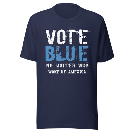 vote-blue-no-matter-who-wake-up-america-vote-blue-tee-wake-up-t-shirt-democrat-tee-t-shirt-tee#color_navy