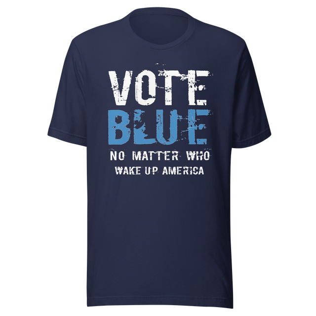 vote-blue-no-matter-who-wake-up-america-vote-blue-tee-wake-up-t-shirt-democrat-tee-t-shirt-tee#color_navy