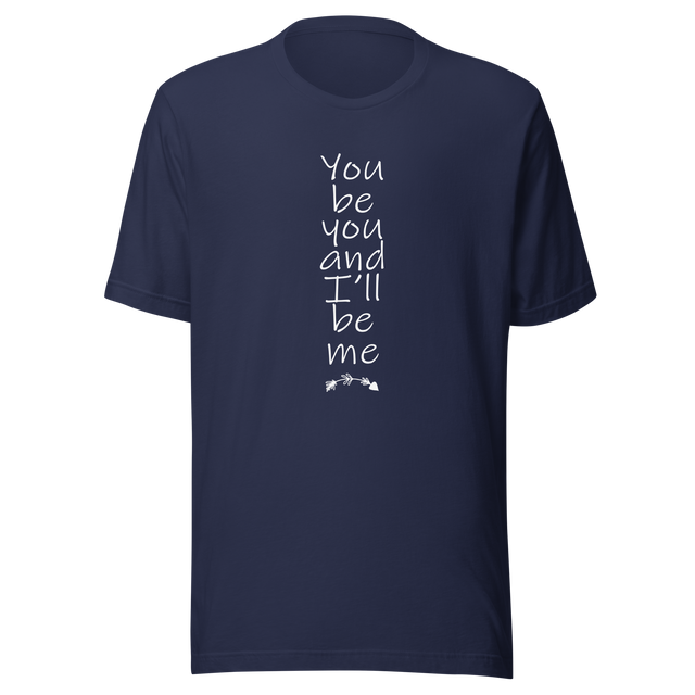 you-be-you-and-ill-be-me-you-be-you-tee-i-will-be-me-t-shirt-saying-tee-t-shirt-tee#color_black