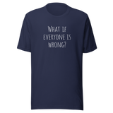 what-if-everyone-is-wrong-what-if-tee-everyone-t-shirt-wrong-tee-t-shirt-tee#color_navy