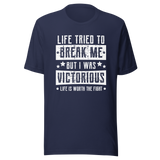 life-tried-to-break-me-but-i-was-victorious-life-is-worth-the-fight-victorious-tee-life-t-shirt-mental-health-tee-t-shirt-tee#color_navy
