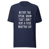 before-you-speak-know-that-i-dont-give-a-fuck-what-you-say-fuck-tee-life-t-shirt-arrogant-tee-t-shirt-tee#color_navy