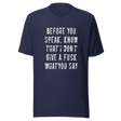 before-you-speak-know-that-i-dont-give-a-fuck-what-you-say-fuck-tee-life-t-shirt-arrogant-tee-t-shirt-tee#color_navy