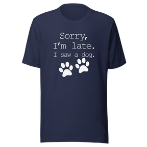 sorry-im-late-i-saw-a-dog-dog-tee-sorry-t-shirt-late-tee-t-shirt-tee#color_navy