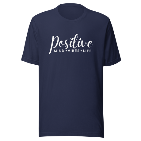 positive-mind-positive-vibes-positive-life-positivity-tee-mind-t-shirt-sunshine-tee-t-shirt-tee#color_navy