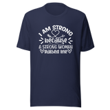 i-am-strong-because-a-strong-woman-raised-me-strong-tee-woman-t-shirt-mother-tee-t-shirt-tee#color_navy