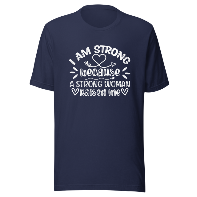 i-am-strong-because-a-strong-woman-raised-me-strong-tee-woman-t-shirt-mother-tee-t-shirt-tee#color_navy