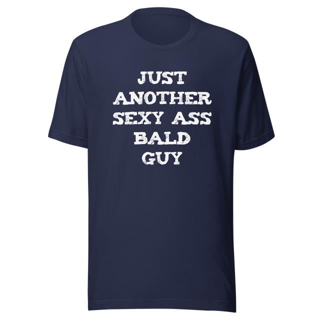 just-another-sexy-ass-bald-guy-bald-tee-sexy-t-shirt-ass-tee-t-shirt-tee#color_navy