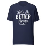 lets-be-better-humans-better-tee-human-t-shirt-happy-tee-t-shirt-tee#color_navy