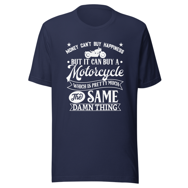 money-cant-but-happiness-but-it-can-buy-a-motorcycle-which-is-pretty-much-the-same-thing-money-tee-motorcycle-t-shirt-happiness-tee-t-shirt-tee#color_navy