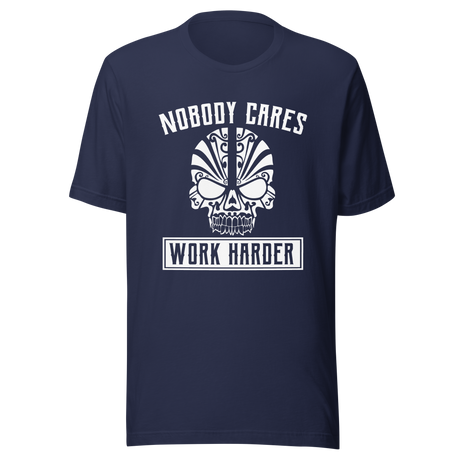 nobody-cares-work-harder-nobody-tee-work-t-shirt-harder-tee-t-shirt-tee#color_navy