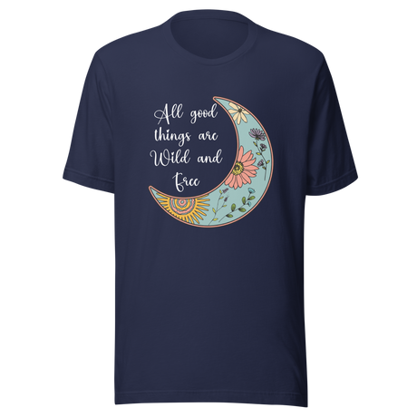 all-good-things-are-wild-and-free-good-things-tee-wild-t-shirt-free-tee-t-shirt-tee#color_navy