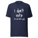 i-dont-vote-for-old-white-guys-vote-tee-white-guys-t-shirt-election-tee-t-shirt-tee#color_navy