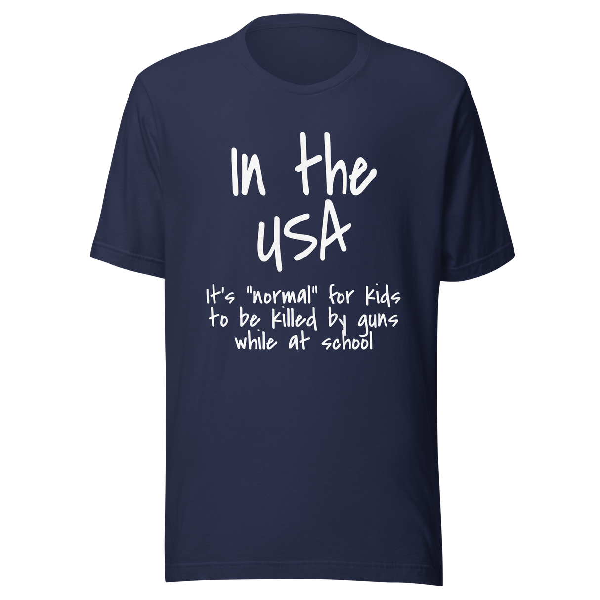 in-the-usa-its-normal-for-kids-to-be-killed-by-guns-while-at-school-usa-tee-normal-t-shirt-guns-tee-t-shirt-tee#color_navy