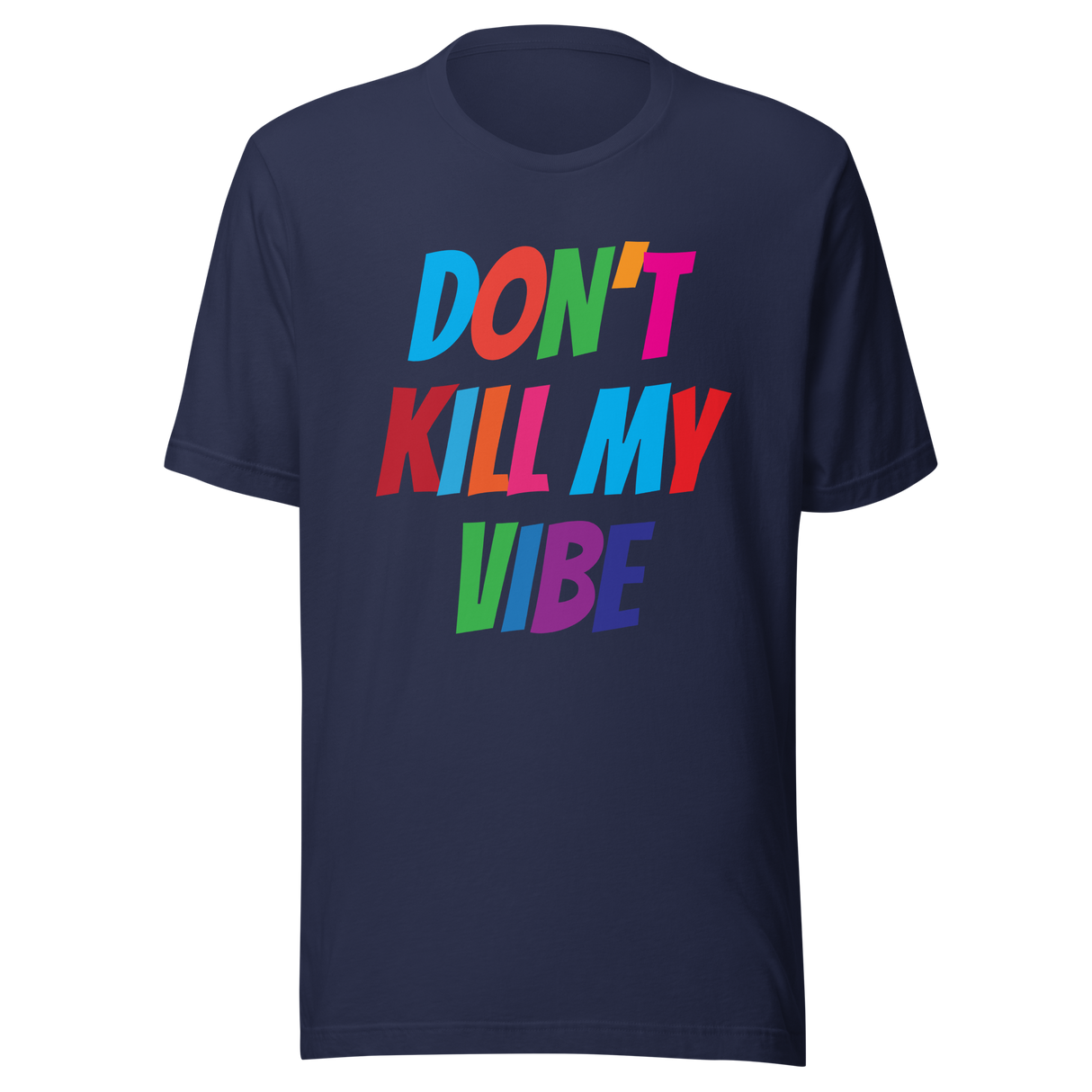 dont-kill-my-vibe-dont-tee-vibes-t-shirt-life-tee-t-shirt-tee#color_navy