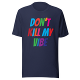 dont-kill-my-vibe-dont-tee-vibes-t-shirt-life-tee-t-shirt-tee#color_navy
