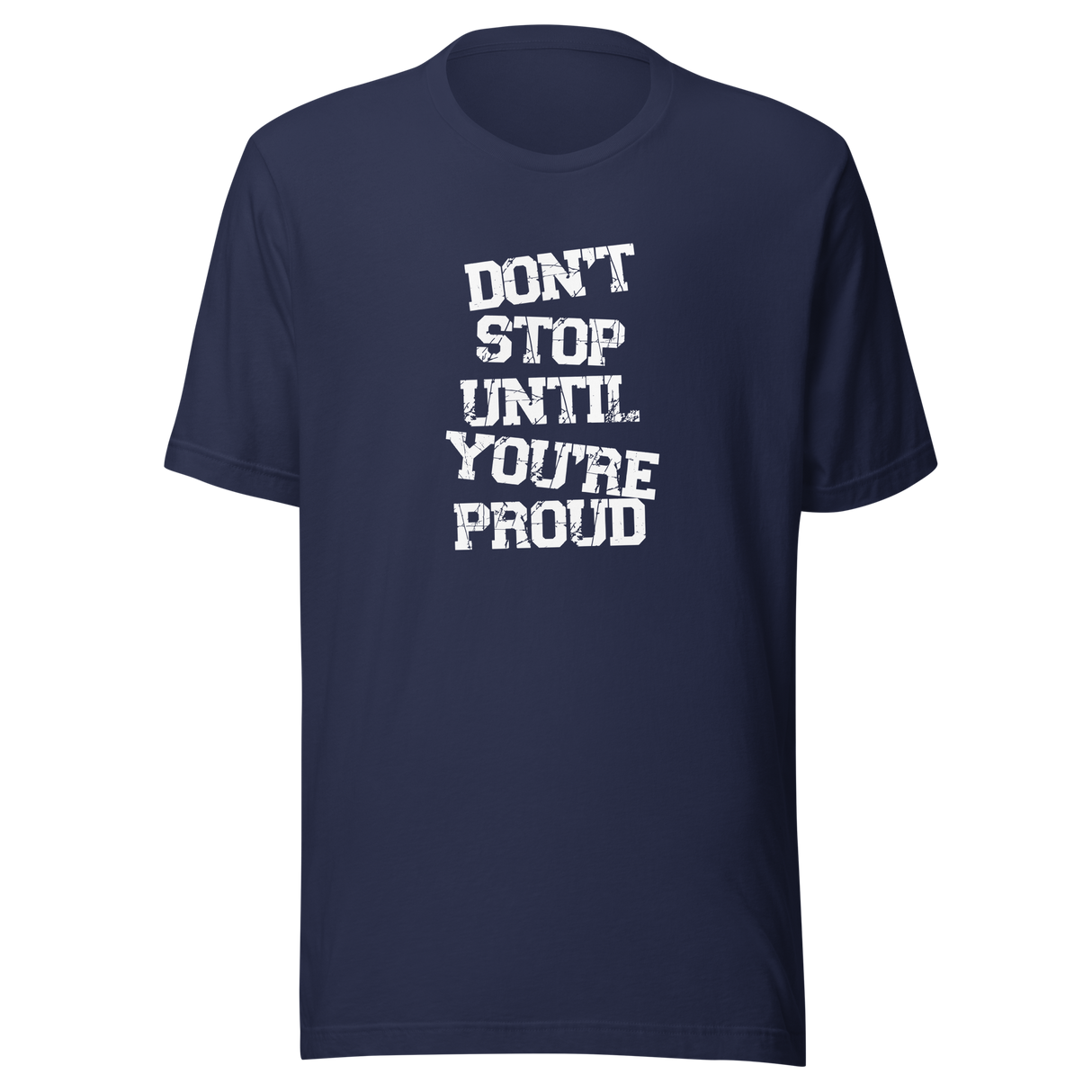 dont-stop-until-youre-proud-dont-stop-tee-proud-t-shirt-fitness-tee-t-shirt-tee#color_navy