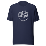 and-then-i-met-you-i-met-you-tee-and-then-t-shirt-vibes-tee-t-shirt-tee#color_navy