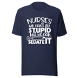 nurses-we-cant-fix-stupid-but-we-can-sedate-it-nurse-tee-stupid-t-shirt-sedate-tee-t-shirt-tee#color_navy