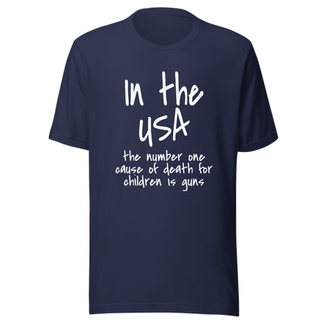 in-the-usa-the-number-one-cause-of-death-for-children-is-guns-usa-tee-government-t-shirt-cause-of-death-tee-t-shirt-tee#color_navy