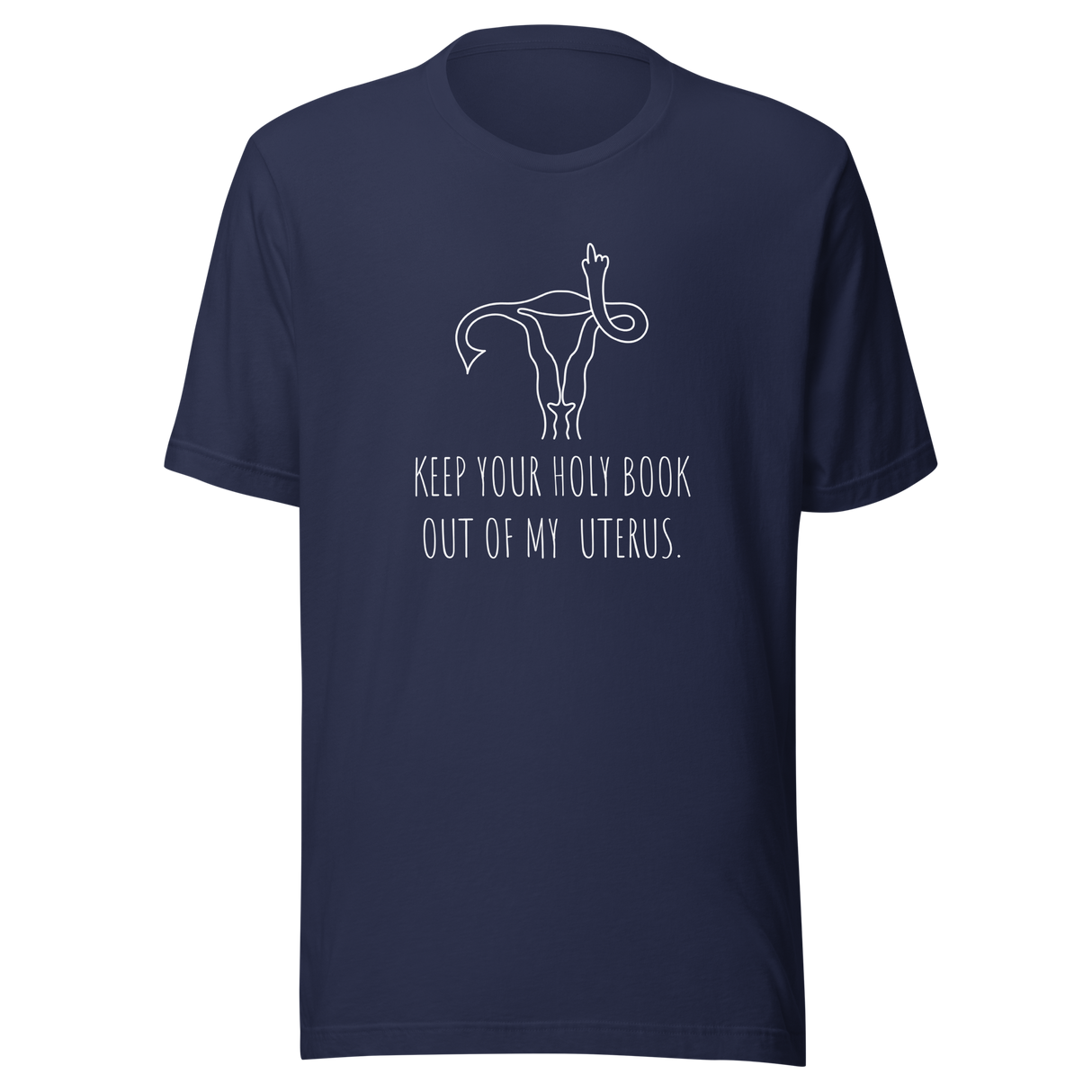 keep-your-holy-book-out-of-my-uterus-abortion-tee-uterus-t-shirt-women-tee-patriotic-t-shirt-america-tee#color_navy