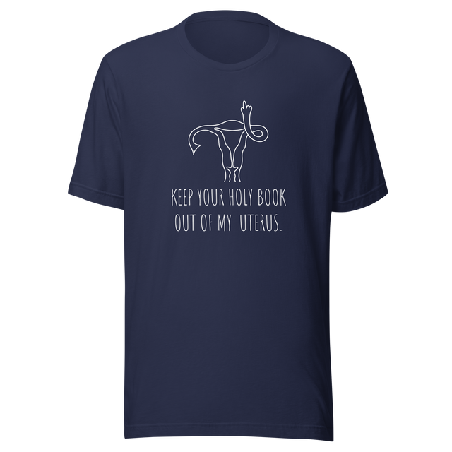 keep-your-holy-book-out-of-my-uterus-abortion-tee-uterus-t-shirt-women-tee-patriotic-t-shirt-america-tee#color_navy