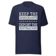 keep-the-immigrants-deport-the-republicans-usa-tee-deport-t-shirt-america-tee-t-shirt-tee#color_navy