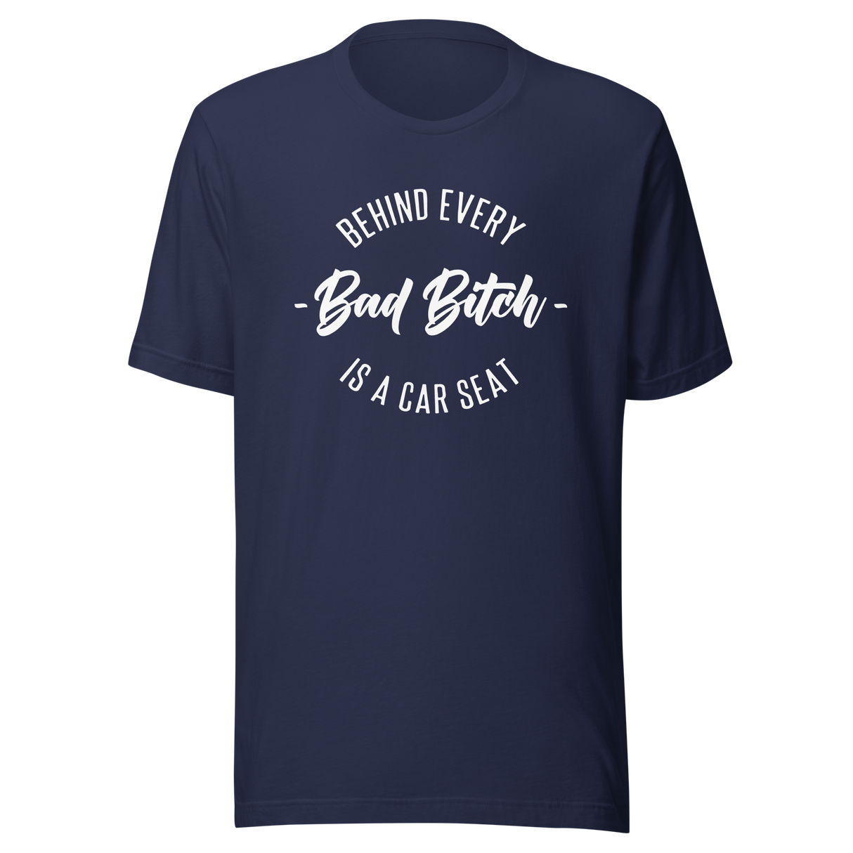 behind-every-bad-bitch-is-a-car-seat-wife-tee-mom-t-shirt-boss-tee-t-shirt-tee#color_navy