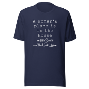 a-womans-place-is-in-the-house-and-the-senate-and-the-oval-office-woman-tee-house-t-shirt-senate-tee-t-shirt-tee#color_navy