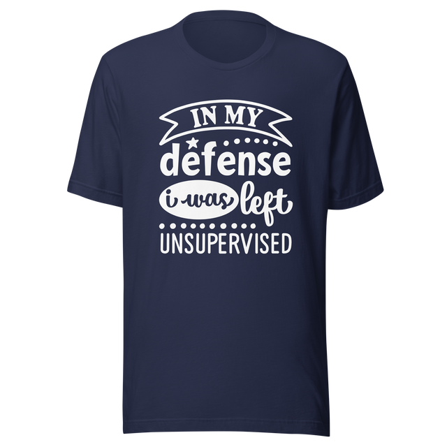 in-my-defense-i-was-left-unsupervised-defense-tee-unsupervised-t-shirt-trouble-tee-t-shirt-tee#color_navy