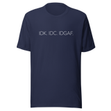 Idk. Idc. Idgaf. - IDK Tee - IDC T-Shirt - IDGAF Tee - Texting T-Shirt - Dont Care Tee