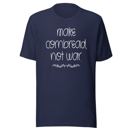 make-cornbread-not-war-cornbread-tee-peace-t-shirt-unity-tee-t-shirt-tee#color_navy