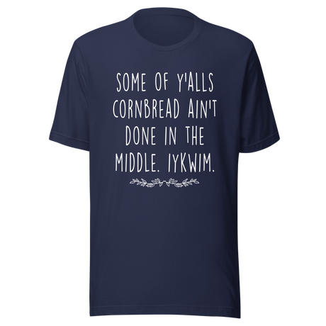 some-of-yalls-cornbread-aint-done-in-the-middle-iykwim-cornbread-tee-peace-t-shirt-unity-tee-t-shirt-tee#color_navy