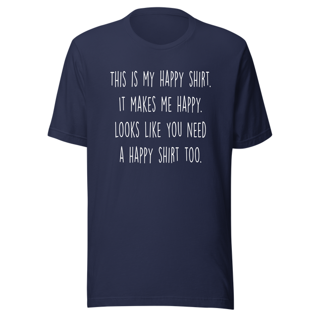 this-is-my-happy-shirt-it-makes-me-happy-looks-like-you-need-a-happy-shirt-too-happy-tee-positivity-t-shirt-joyful-tee-t-shirt-tee#color_navy