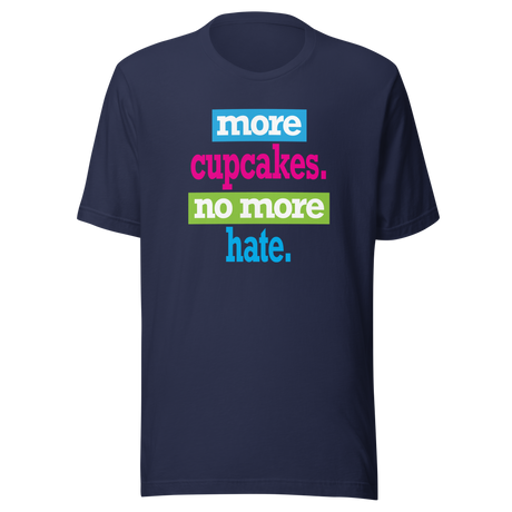 more-cupcakes-less-hate-live-tee-love-t-shirt-laugh-tee-t-shirt-tee#color_navy