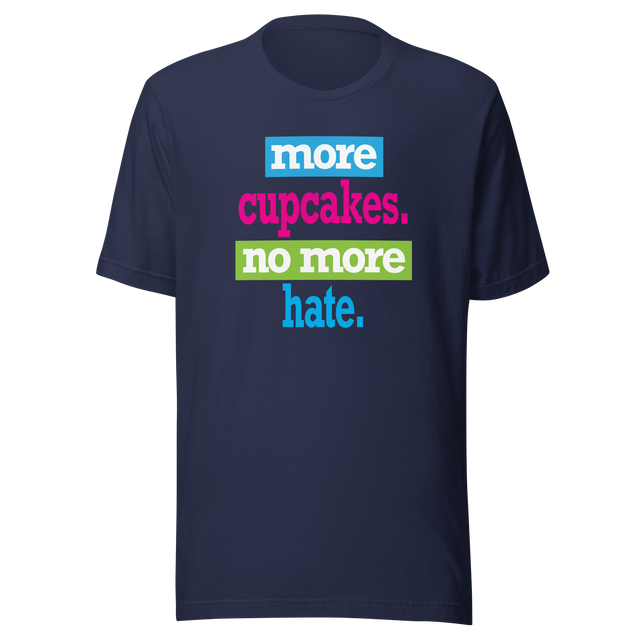 more-cupcakes-less-hate-live-tee-love-t-shirt-laugh-tee-t-shirt-tee#color_navy