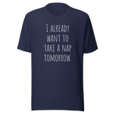 i-already-want-to-take-a-nap-tomorrow-nap-tee-relaxation-t-shirt-sleep-tee-t-shirt-tee#color_navy