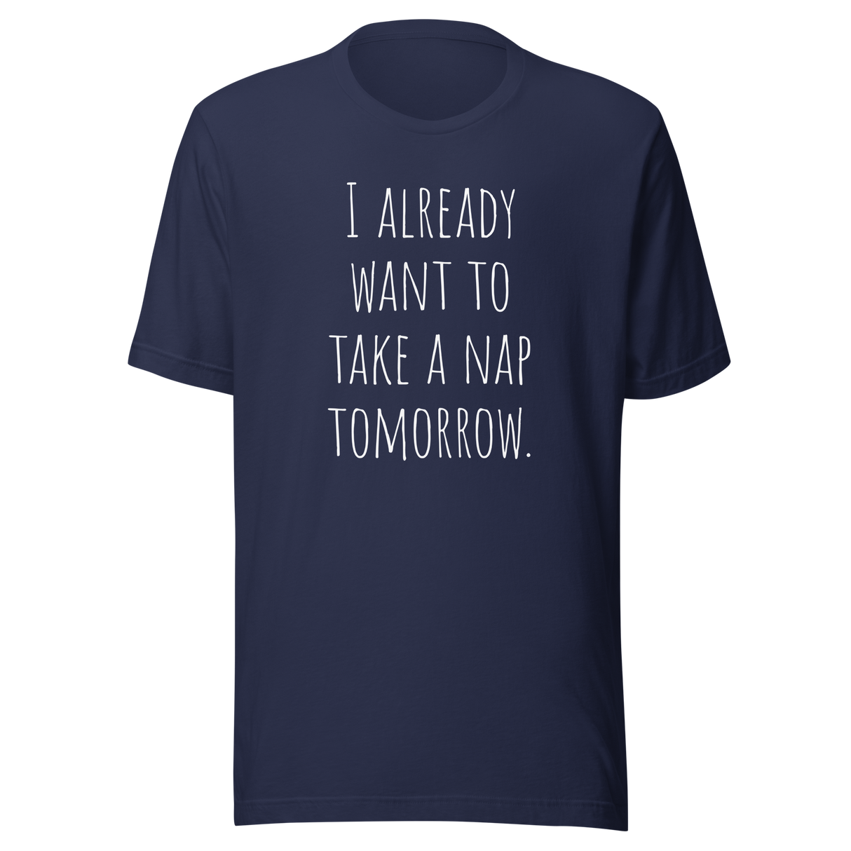 i-already-want-to-take-a-nap-tomorrow-nap-tee-relaxation-t-shirt-sleep-tee-t-shirt-tee#color_navy