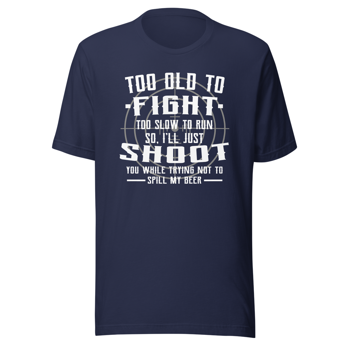too-old-to-fight-too-slow-to-run-humor-tee-aging-t-shirt-playful-tee-t-shirt-tee#color_navy