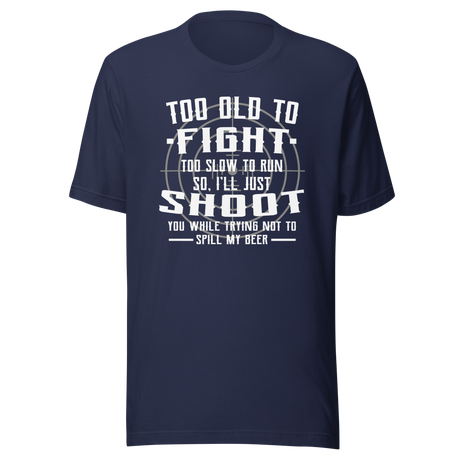 too-old-to-fight-too-slow-to-run-humor-tee-aging-t-shirt-playful-tee-t-shirt-tee#color_navy