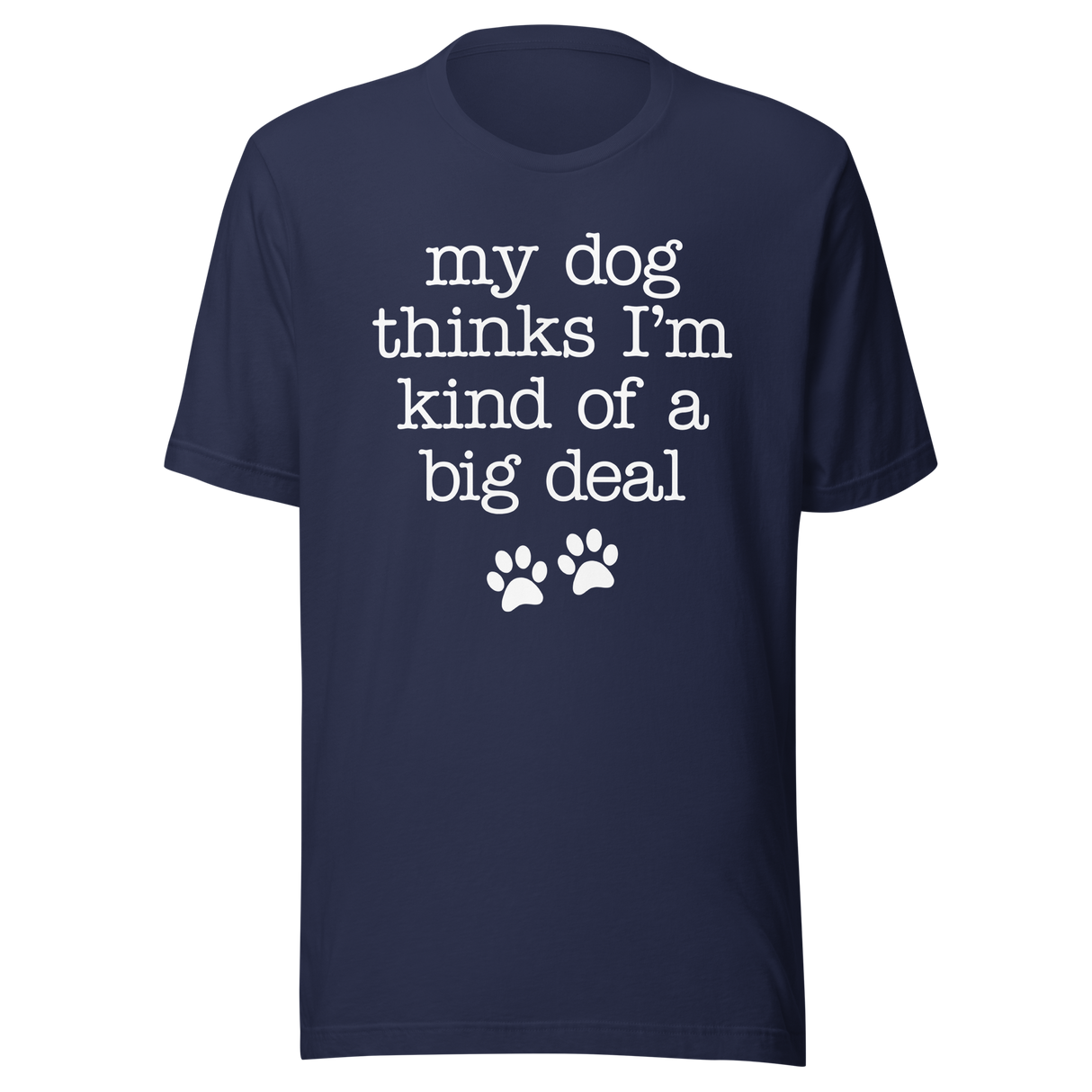 my-dog-thinks-im-kind-of-a-big-deal-dog-tee-pet-t-shirt-bond-tee-t-shirt-tee#color_navy