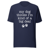 my-dog-thinks-im-kind-of-a-big-deal-dog-tee-pet-t-shirt-bond-tee-t-shirt-tee#color_navy